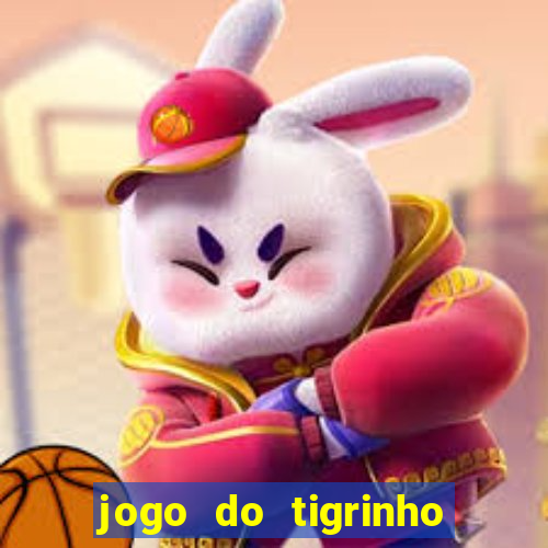 jogo do tigrinho gratis sem deposito